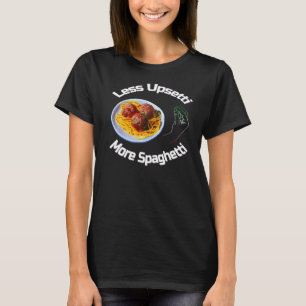 Camiseta Menos Upsetti Más Spaghetti Psta Meatbal