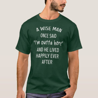 Camiseta Mens A Wise man Una vez dijo que estoy aquí fuera