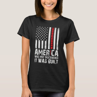 Camiseta Mens America Was Not Discovered It Was Built Ironw