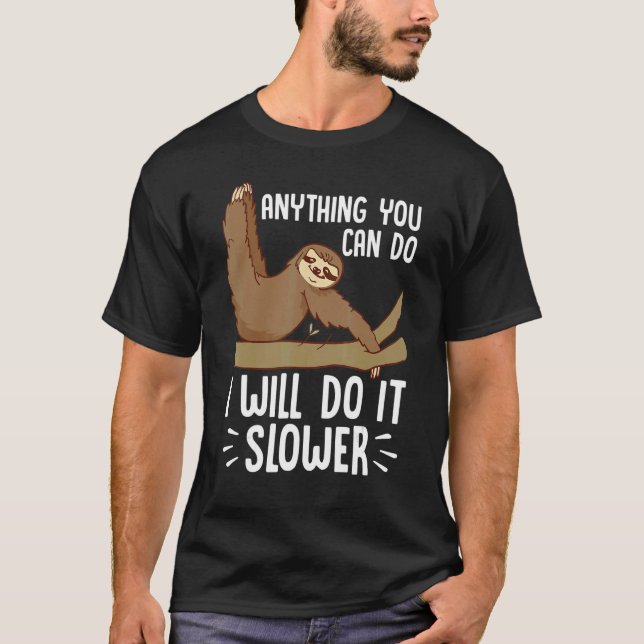 Camiseta Mens Anything you Can Do I Will Do It Slower Love  (Anverso)