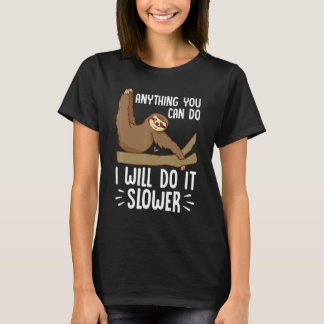 Camiseta Mens Anything you Can Do I Will Do It Slower Love 