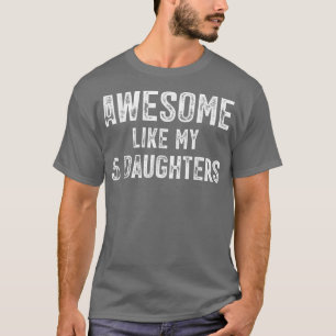 Camiseta Mens Awesome Like My 5 Daughters 