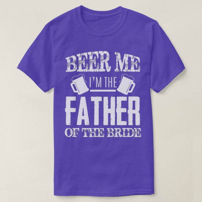 Camiseta Mens Beer Me Im The Father Of The Bride Father's D (Diseño del anverso)