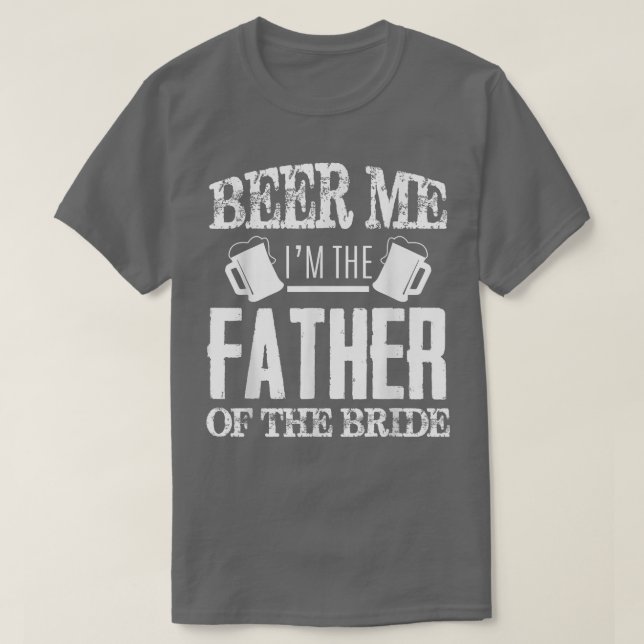 Camiseta Mens Beer Me Im The Father Of The Bride Father's D (Diseño del anverso)