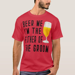 Camiseta Mens Beer Me Im The Father Of The Groom Groomsmen 