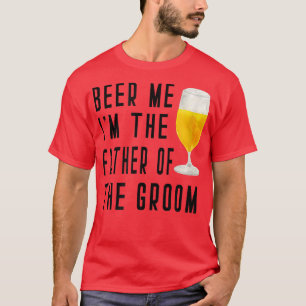 Camiseta Mens Beer Me I'm The Father of the Groom Groomsmen