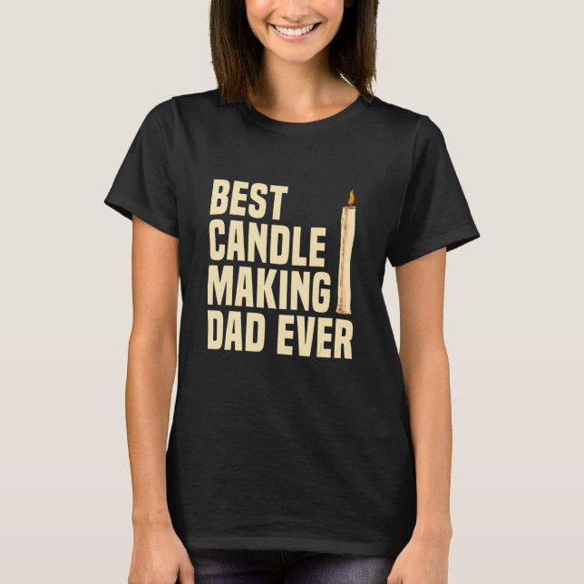 Camiseta Mens Best Candle Making Dad ever for a Candle Make (Anverso)