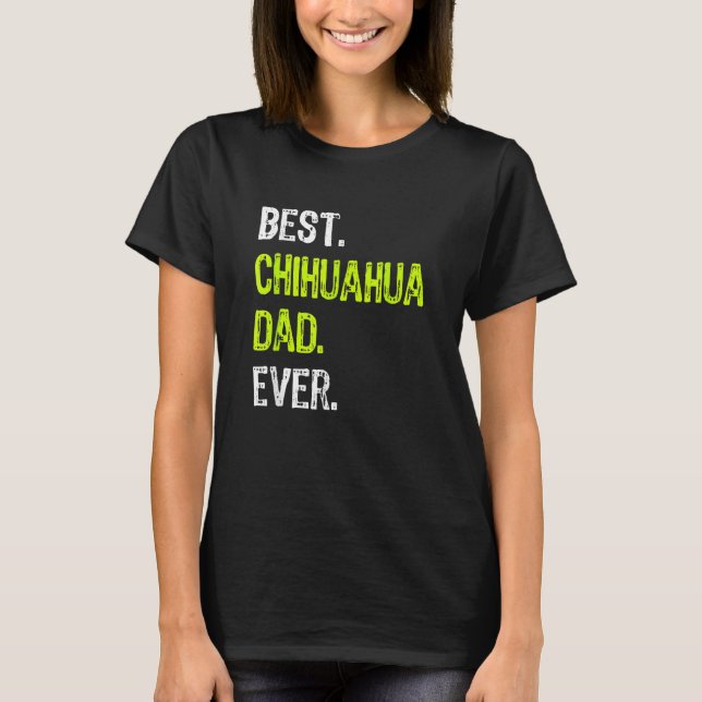 Camiseta Mens Best Chihuahua Dad Ever  Dog Fathers Day (Anverso)