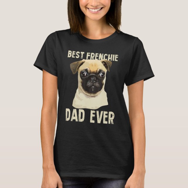 Camiseta Mens Best Frenchie Dad Ever For Father French Bull (Anverso)