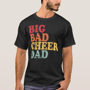 Camiseta Mens Big Bad Cheer Dad Cheerled Daddy's
