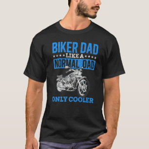 Camiseta Mens Biker Dad Like A Normal Dad Only Cooler Fathe