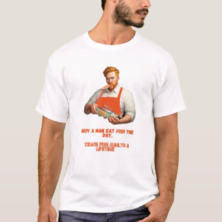 Camiseta  Mens Buy A Man Eat Fish He Day Teach Fish Man