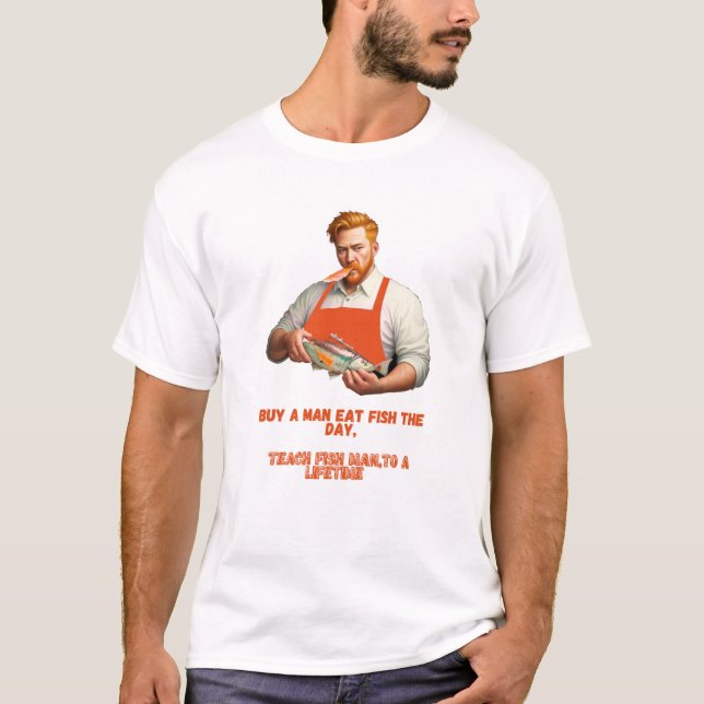 Camiseta  Mens Buy A Man Eat Fish He Day Teach Fish Man  (Anverso)