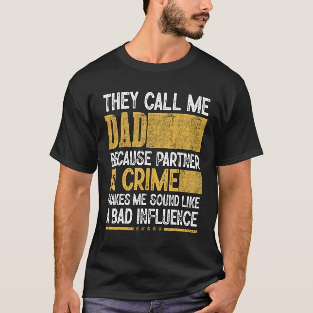 Camiseta Mens Call Me Dad Partner Crime Bad Influence For F (Anverso)