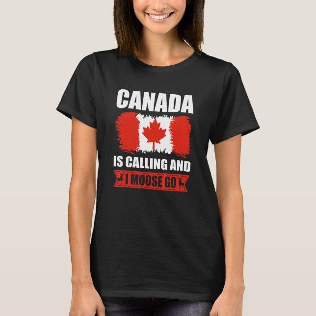 Camiseta Mens Canada Is Calling And I Moose Go Canadian Elk (Anverso)