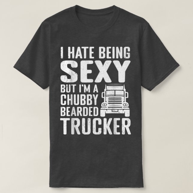 Camiseta Mens Chubby bearded Trucker hate it Semi Trailer T (Diseño del anverso)