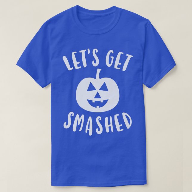 Camiseta Mens Cute Funny Halloween Let's Get Smashed  (Diseño del anverso)