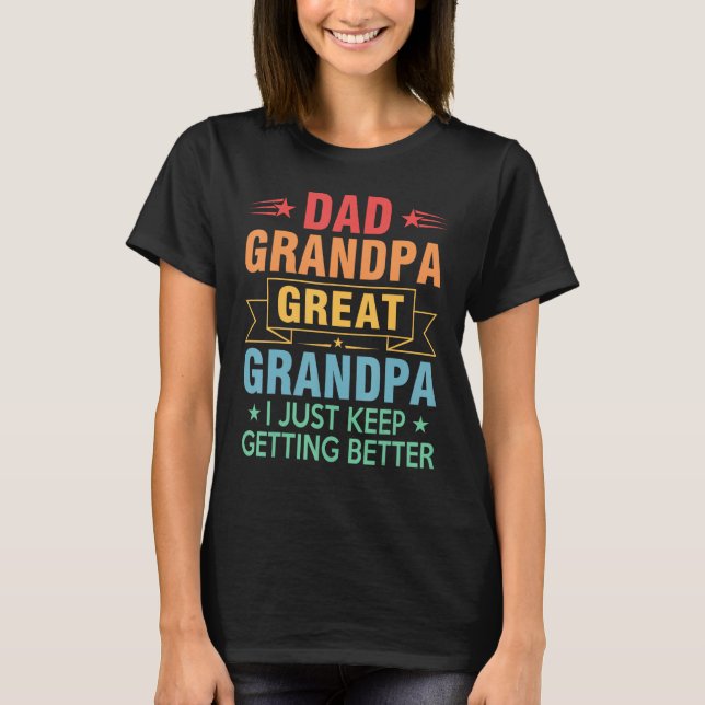 Camiseta Mens Dad Grandpa Great Grandpa  I Just Keep Gettin (Anverso)