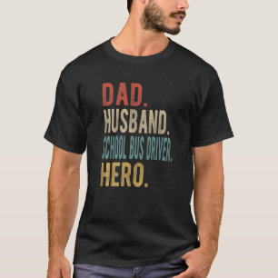 Camiseta Mens Dad Husband School Bus Driver Hero