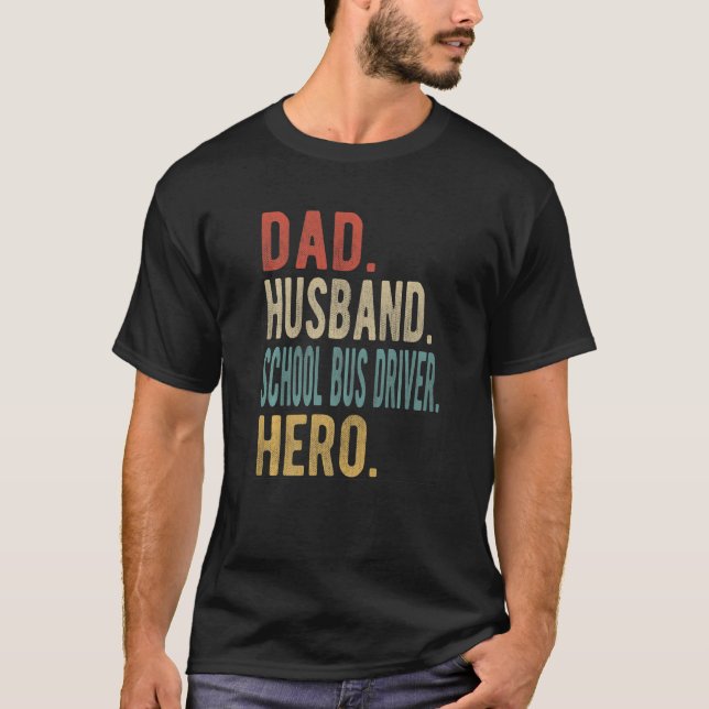 Camiseta Mens Dad Husband School Bus Driver Hero   (Anverso)