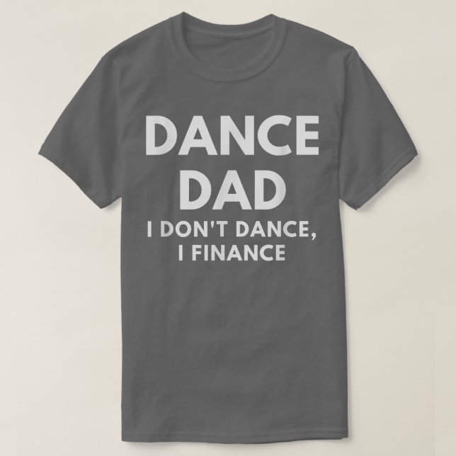 Camiseta Mens Dance Dad I Dont Dance I Finance shirtFunny D (Diseño del anverso)