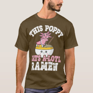 Camiseta Mens Divertido Poppy Ramen Axolotl Pun This Poppy 