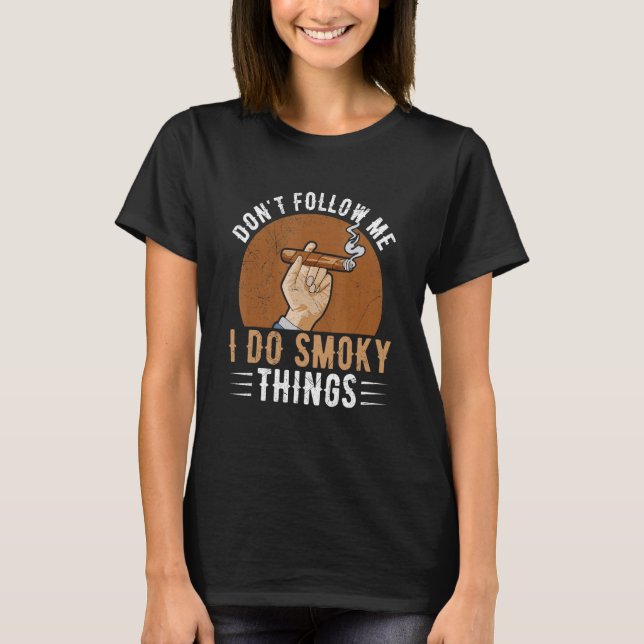 Camiseta Mens Don't follow me  I do smoky things Quote for  (Anverso)