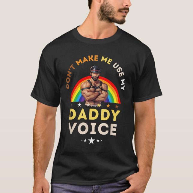 Camiseta Mens Don't Make Me Use My Daddy Voice Funny Gay Be (Anverso)