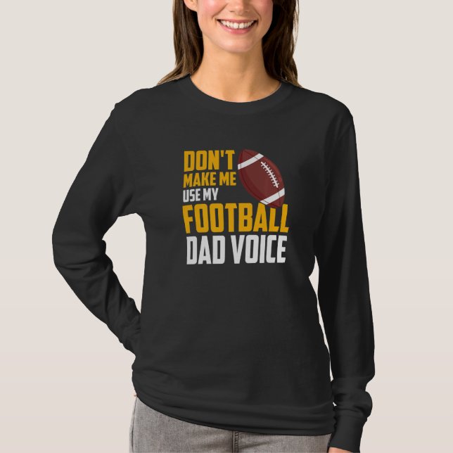 Camiseta Mens  Don't Make Me Use My Football Dad Voice (Anverso)