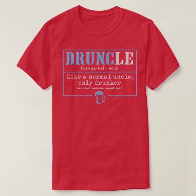 Camiseta Mens Druncle Like A Normal Uncle Only Drunker Beer (Diseño del anverso)