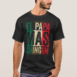 Camiseta Mens El Papa Mas Chingon   Best Mexican Daddy