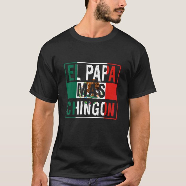 Camiseta Mens El Papa Mas Chingon Mejor Papá Mexicano (Anverso)