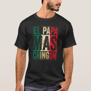 Camiseta Mens El Papa Mas Chingon Mejor Papi Mexicano