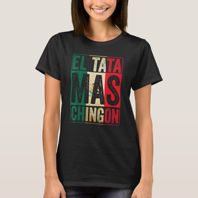 Camiseta Mens El Tata Mas Chingon Mejor Papa Mexicano (Anverso)