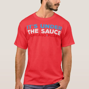 Camiseta Mens Está Bajo La Salsa Chicago Deep Dish Pizza F