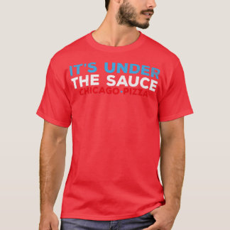Camiseta Mens Está Bajo La Salsa Chicago Deep Dish Pizza F