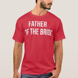 Camiseta Mens Father of the Bride Wedding Bridal Party Groo