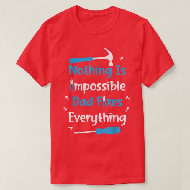 Camiseta Mens Father's Day Nothing Is Impossible Dad Fies E (Diseño del anverso)