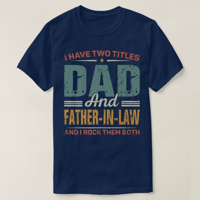 Camiseta Mens Father's Day Retro I Have Two Titles Dad And  (Diseño del anverso)