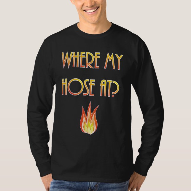 Camiseta Mens  Firefighter Where my Hose At Fireman (Anverso)