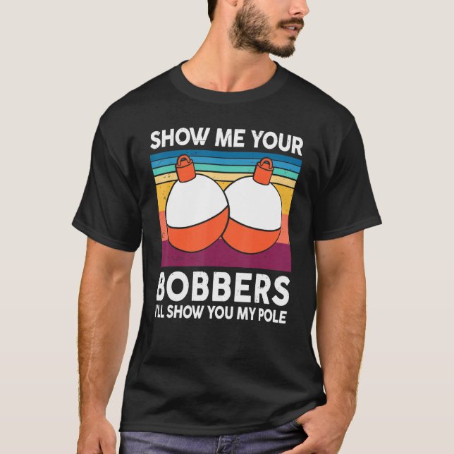 Camiseta Mens Fishing-Shirt Show Me Your Bobbers Reel Cool  (Anverso)