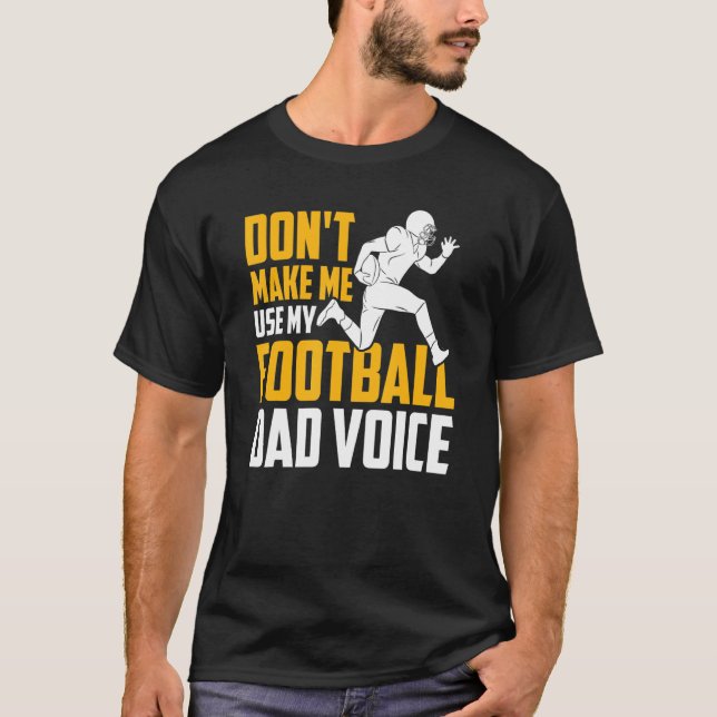 Camiseta Mens Football Don't Make Me Use My Football Dad Vo (Anverso)