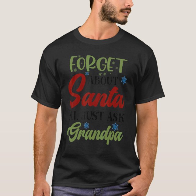 Camiseta Mens Forget About Santa Just Ask Grandpa Merry Xma (Anverso)