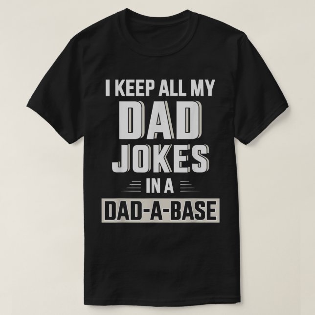 Camiseta Mens Funny keep all my dad jokes in a dadabase for (Diseño del anverso)