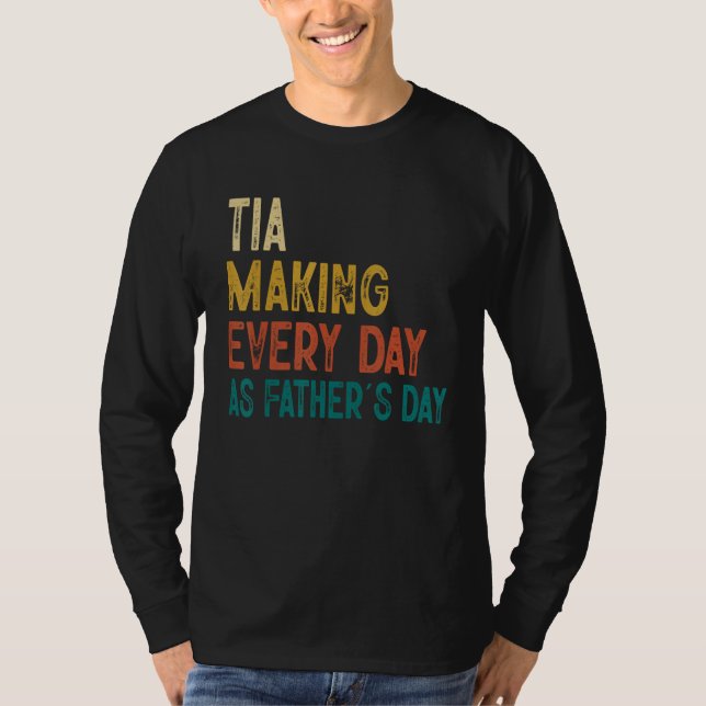 Camiseta Mens Funny Tia Making Every Day As Father's Day (Anverso)