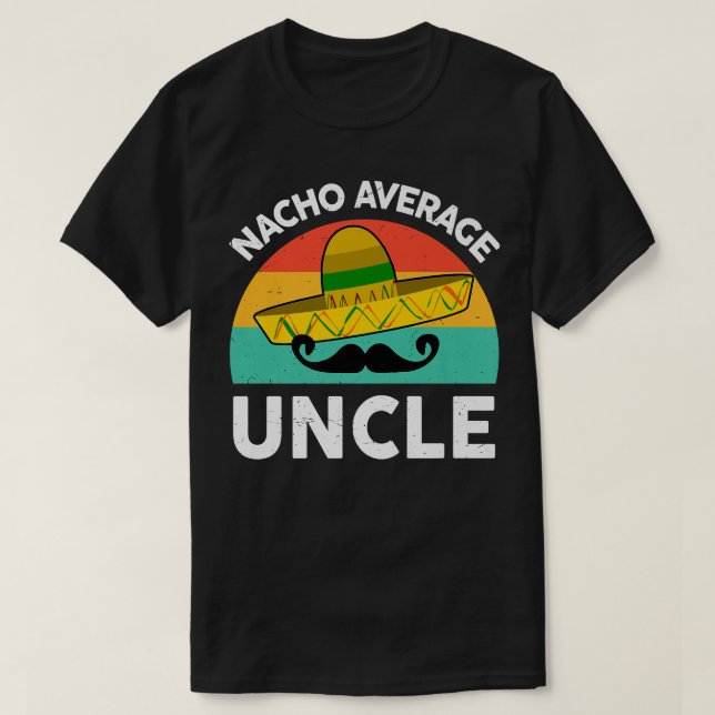 Camiseta Mens Funny Uncle TShirts Nacho Average Uncle Mexic (Diseño del anverso)