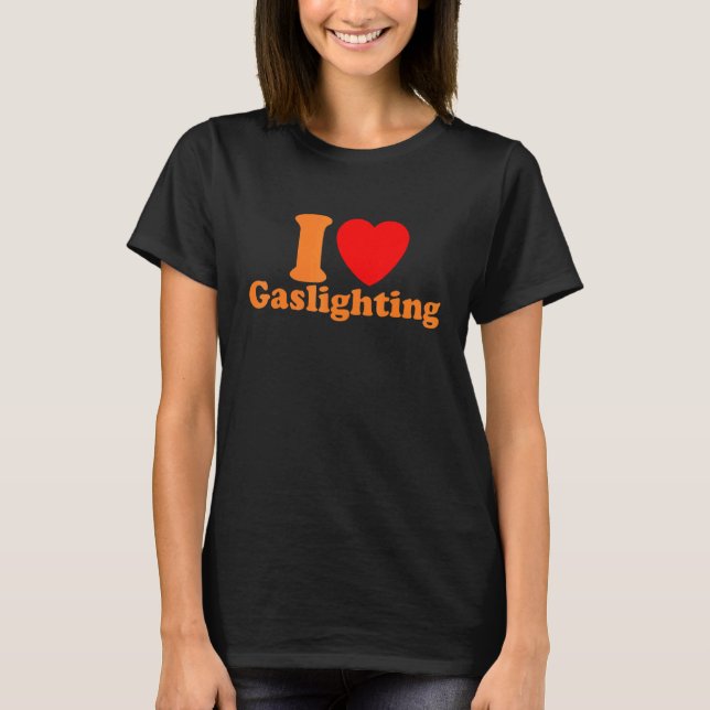 Camiseta Mens  Gaslight I Love Gaslighting I heart Gaslight (Anverso)