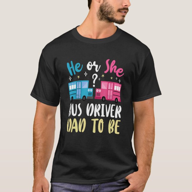 Camiseta Mens Gender Reveal He Or She Dad To Be Bus Driver  (Anverso)