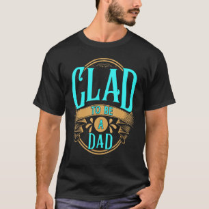 Camiseta Mens Glad To Be A Dad 2022 Father's Day First Time