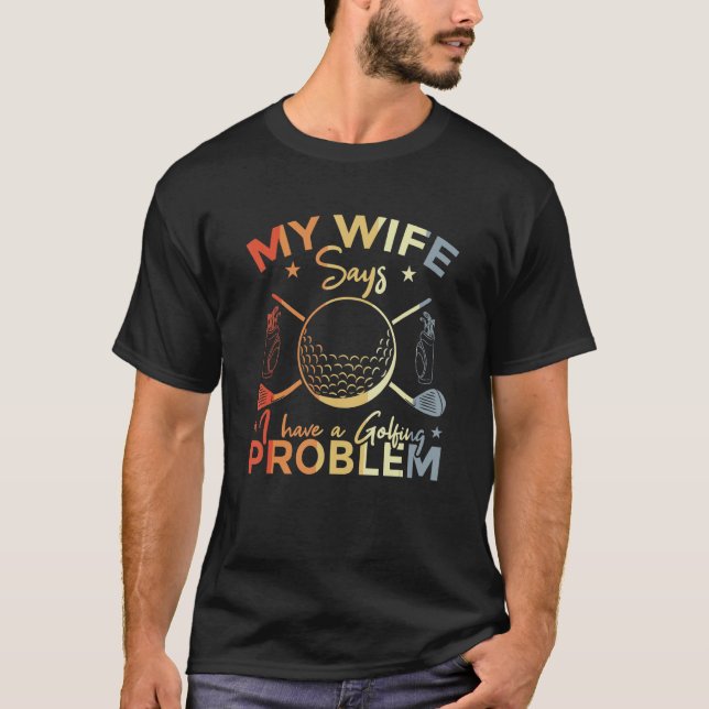 Camiseta Mens Golf Quote Golf Player Joke Golfing Husband (Anverso)